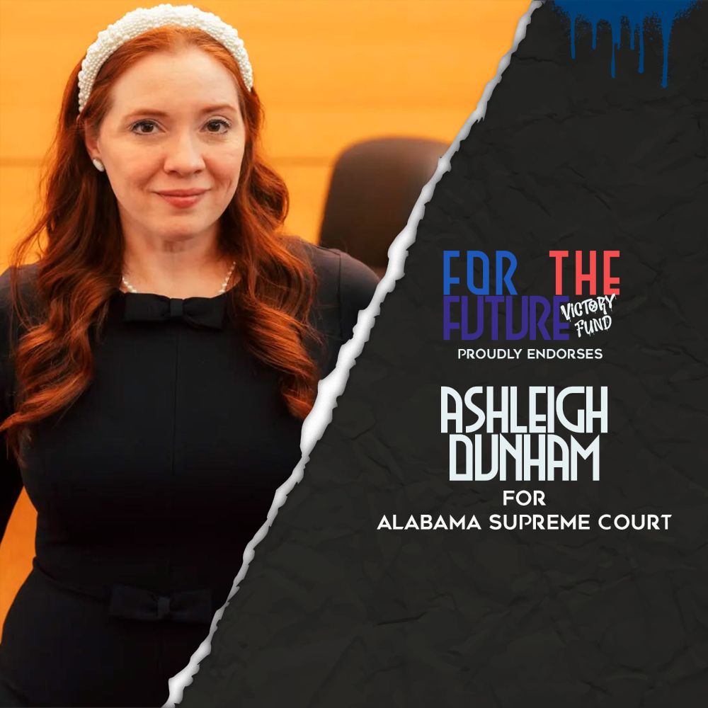 For The Future Victory Fund is proud to endorse AshLeigh Dunham for Alabama Supreme Court! Visit www.forthefuturepac.com to apply for an endorsement!