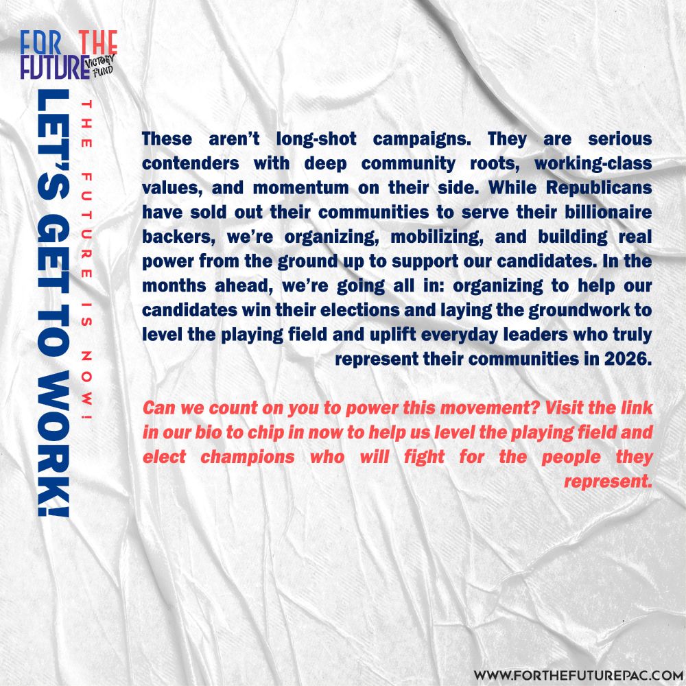 These aren’t long-shot campaigns. They are serious contenders with deep community roots, working-class values, and momentum on their side. While Republicans have sold out their communities to serve their billionaire backers, we’re organizing, mobilizing, and building real power from the ground up to support our candidates. In the months ahead, we’re going all in: organizing to help our candidates win their elections and laying the groundwork to level the playing field and uplift everyday leaders who truly represent their communities in 2026. Can we count on you to power this movement? Visit the link in our bio to chip in now to help us level the playing field and elect champions who will fight for the people they represent.