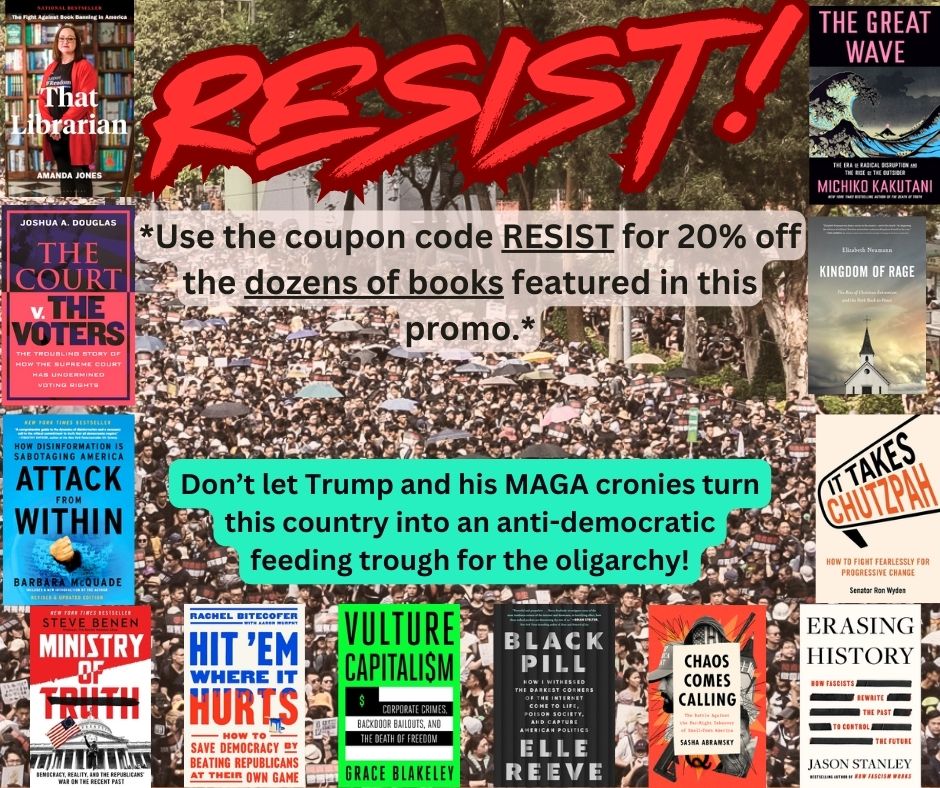 Information about our RESIST! promotion of dozens of books for adults and kids to educate and inspire in the fight against the Trump administration and his fascist oligarch backers, all discounted 20% when you use the coupon code RESIST in checkout