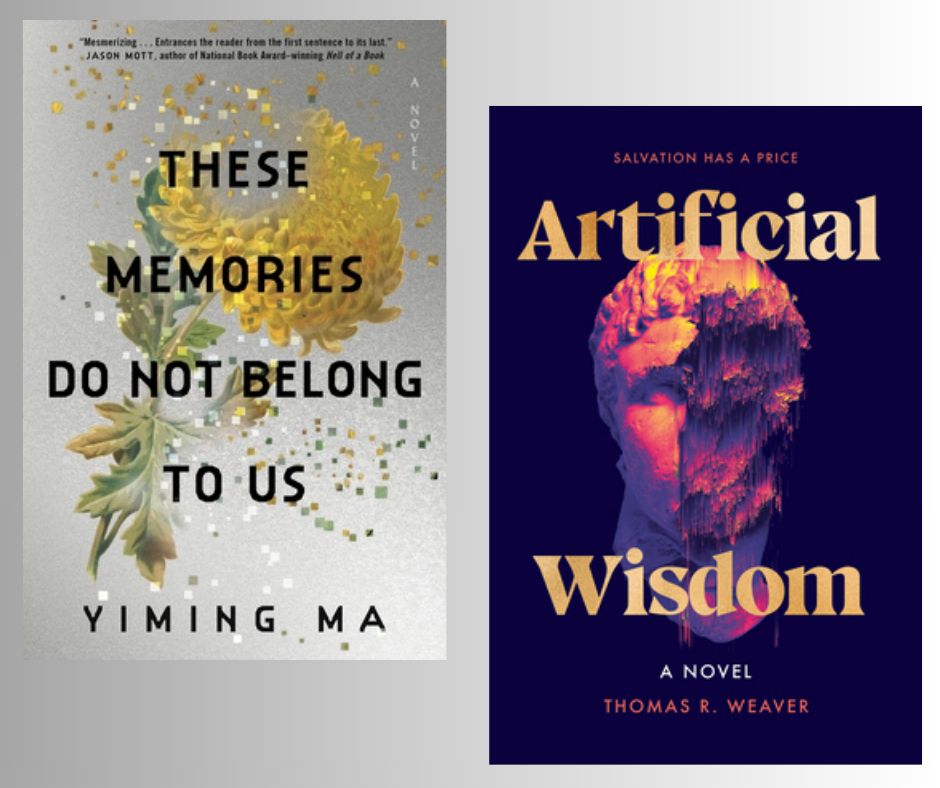 Covers of two Sci-Fi books coming out August 5th, 2025, dealing with Artificial Intelligence threats:
- Artificial Wisdom: A Novel, by Thomas R. Weaver
- These Memories Do Not Belong to Us: A Constellation Novel, by Yiming Ma