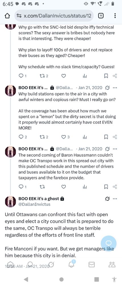 Why go with the SNC-led bid despite iffy technical scores? The sexy answer is bribes but nobody here is that interesting. They were cheaper!

Why plan to layoff 100s of drivers and not replace their buses as they aged? Cheaper!

Why schedule with no slack time/capacity? Guess!

Why build stations open to the air in a city with awful winters and copious rain? Must I really go on?

All the coverage has been about how much we spent on a "lemon" but the dirty secret is that doing it properly would almost certainly have cost EVEN MORE!

The second coming of Baron Haussmann couldn't make OC Transpo work in this spread out city with this published schedule and the number of drivers and buses available to it on the budget that taxpayers and the farebox provide.

Until Ottawans can confront this fact with open eyes and elect a city council that is prepared to do the same, OC Transpo will always be terrible regardless of the efforts of front line staff.

Fire Manconi if you want. But we get managers like him because this city is in denial.
