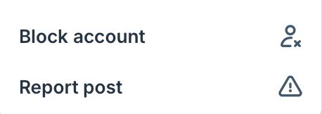 Screenshot of two of the post actions on Bluesky, reading "Block account" and "Report post"