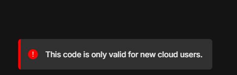 A notification with the text: "This code is only valid for new cloud users.".