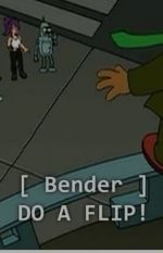 bender futurama saying "do a flip"
