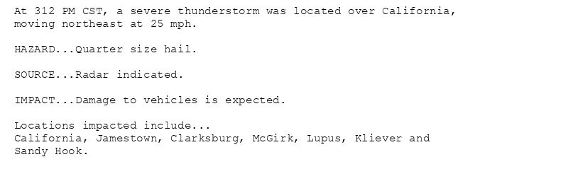 At 312 PM CST, a severe thunderstorm was located over California,
moving northeast at 25 mph.

HAZARD...Quarter size hail.

SOURCE...Radar indicated.

IMPACT...Damage to vehicles is expected.

Locations impacted include...
California, Jamestown, Clarksburg, McGirk, Lupus, Kliever and
Sandy Hook.