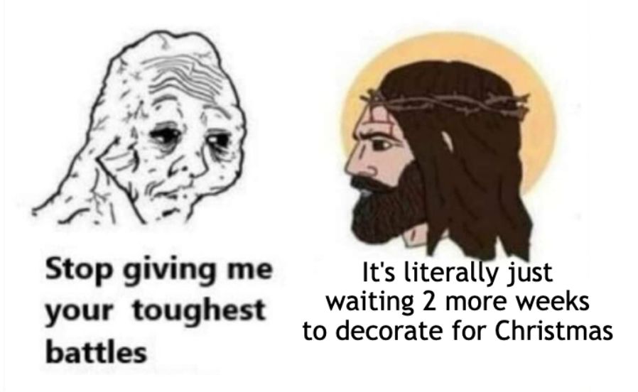 Meme about it being too hard to resist waiting to decorate for Christmas