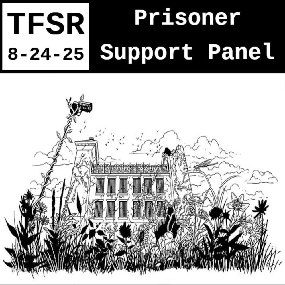 line drawing of prison overgrown by nature with the words "TFSR 8-24-25 | Prisoner Support Panel"