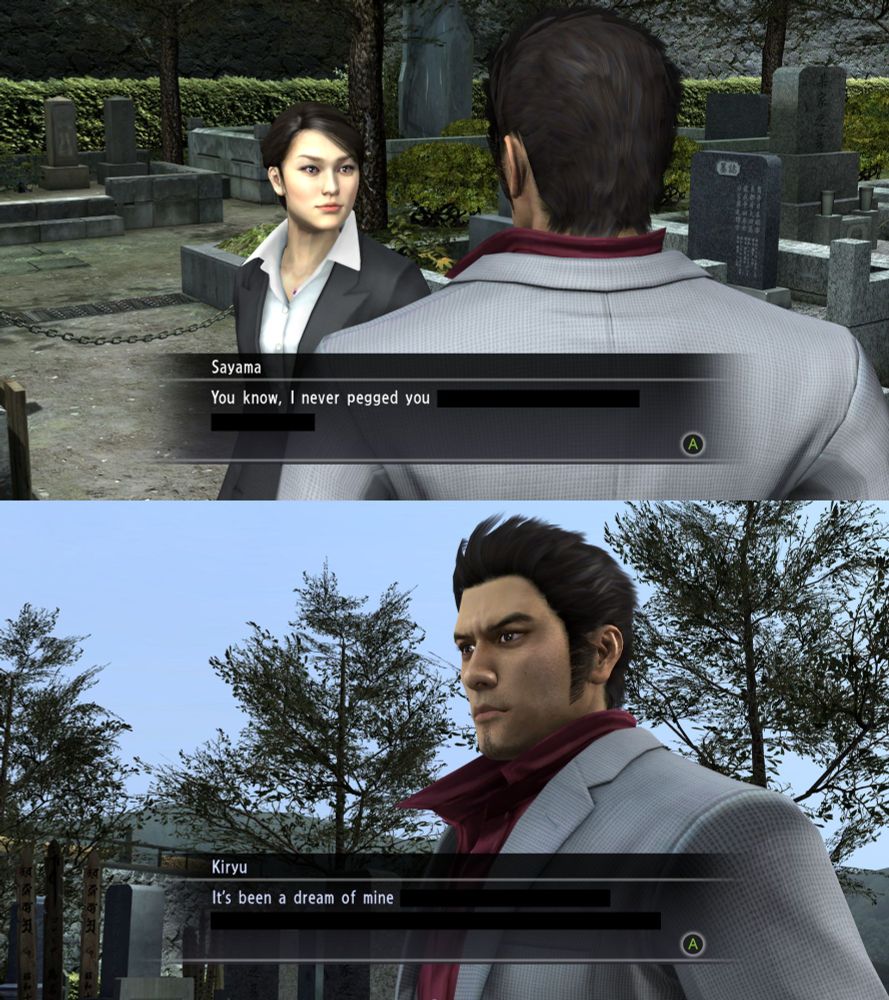 Sayama: You know, I never pegged you

Kiryu: It's been a dream of mine