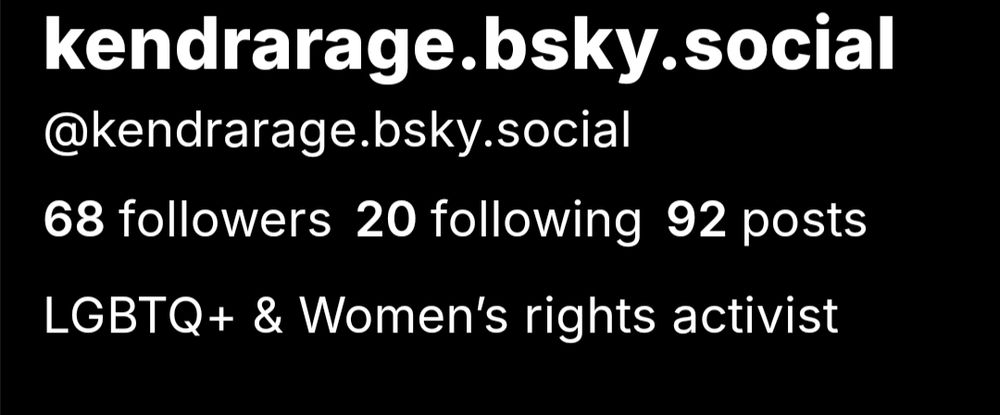 bio of user @kendrarage.bsky.social 

The Bio says "LGBTQ+ & Women's activist" 
