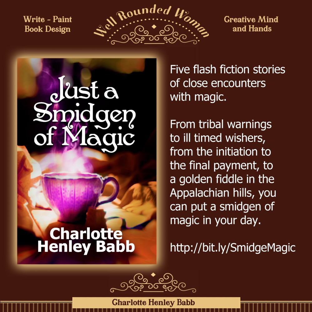 Book cover. A smidgen of magic. porcelain cup with purple glow inside. From tribal warnings to ill-timed wishes, from the initiation to the final payment, to a golden fiddle in the Appalachian hills, you can put a smidgen of magic in your day. 