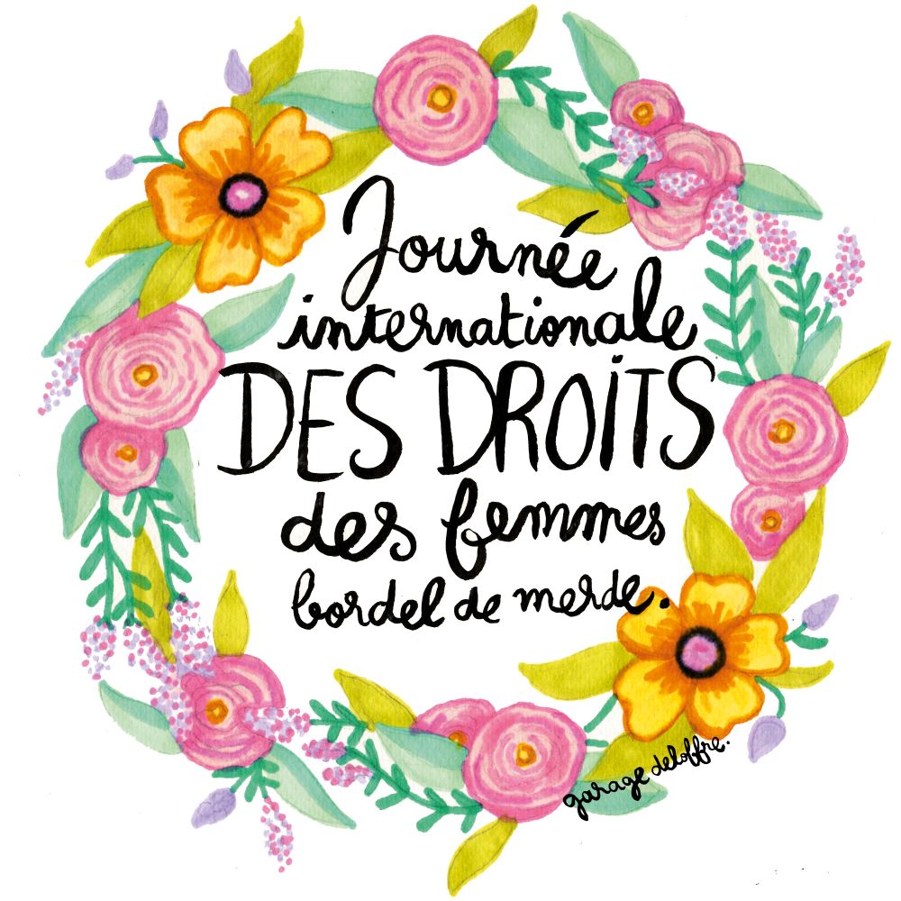 carte de Sandrine Sandrine Deloffre
dans un cercle de fleurs, il est écrit
"Journée Internationale des Droits des femmes Bordel de merde
