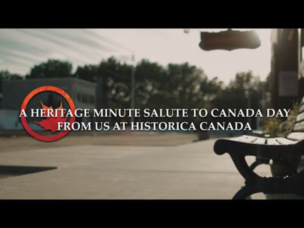 NEW! A Heritage Minute Salute to Canada Day