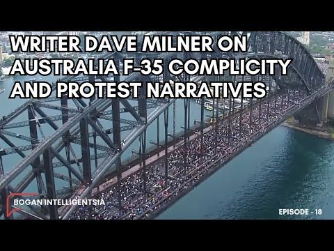 Bogan Intelligentsia Ep. 18: Writer Dave Milner on Australia F-35 Complicity and Protest Narratives
