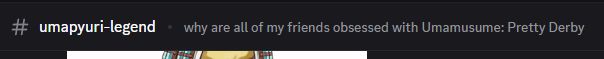 Discord channel titled Umapyuri Legend, captioned "why are all of my friends obsessed with Umamusume: Pretty Derby"