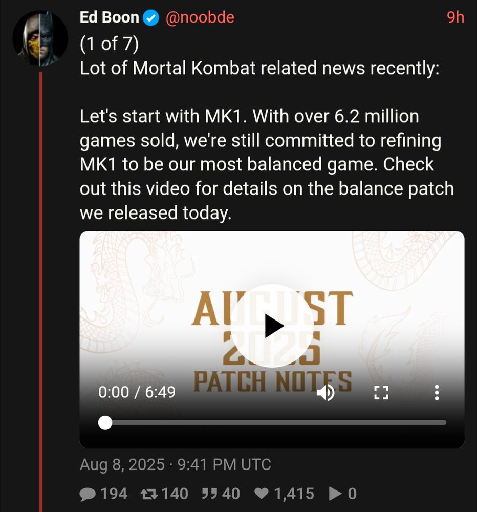 Lot of Mortal Kombat related news recently:

Let's start with MK1. With over 6.2 million games sold, we're still committed to refining MK1 to be our most balanced game. Check out this video for details on the balance patch we released today.