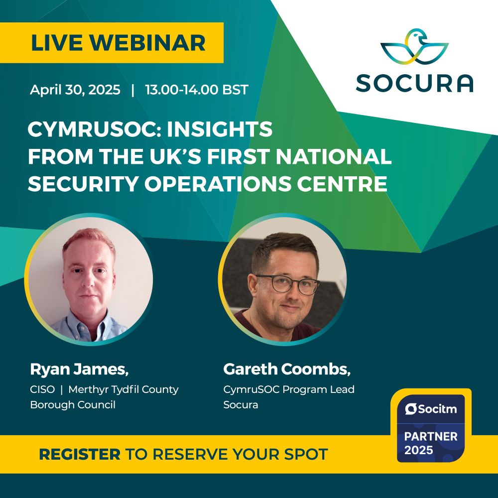 Register for Socura's upcoming webinar with CymruSOC on 30th April 2025.