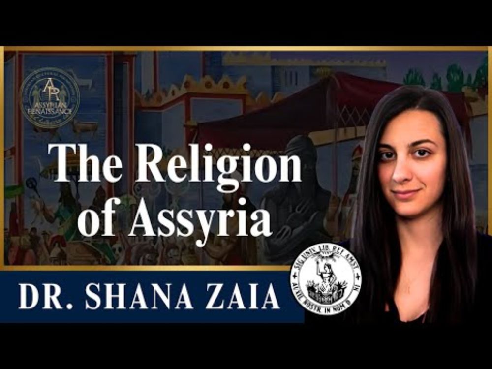Assyrian Renaissance: The Religion of Assyria - Dr. Shana Zaia
