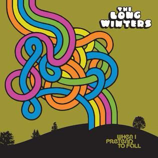 The Long Winters — When I Pretend to Fall