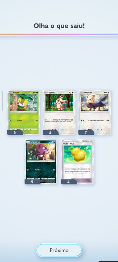 Captura de tela do jogo pokémon TCG Pocket, após a abertura de um pacote de cartas 5 cartas são reveladas.

São elas : Petilil, Spinda, Herdier, Impidimp, Fruta Sitrus.