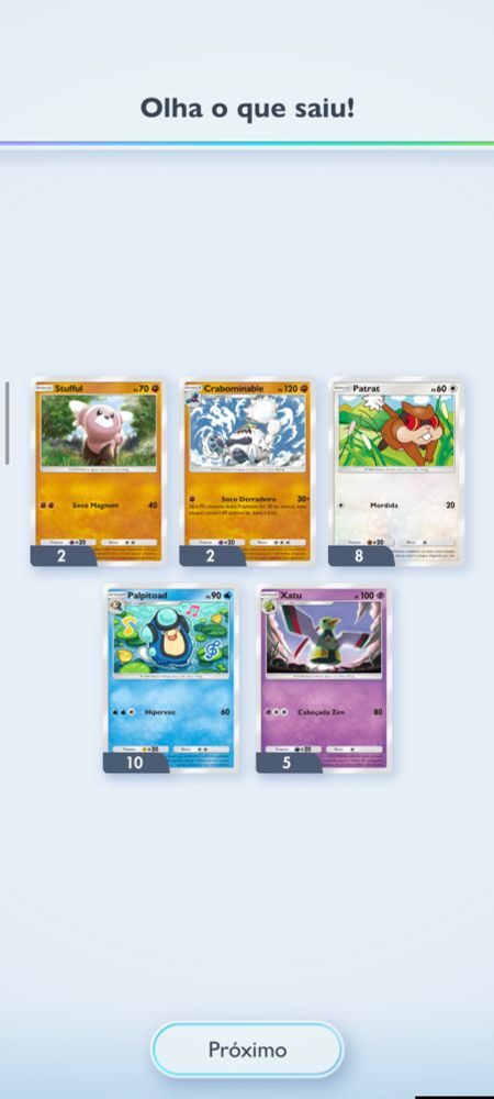 Captura de tela do jogo pokémon TCG Pocket, após a abertura de um pacote de cartas 5 cartas são reveladas.

São elas : Stufful, Crabominable, Patrat, Palpitoad, Xatu.