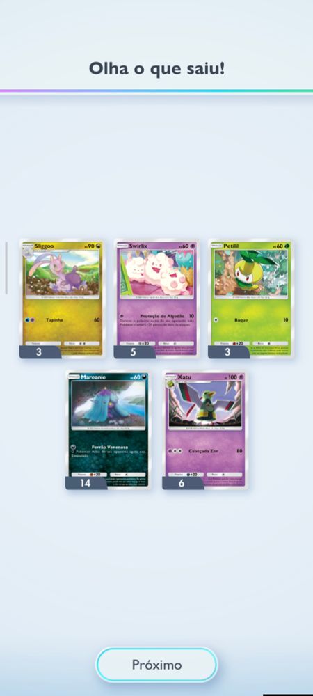 Captura de tela do jogo pokémon TCG Pocket, após a abertura de um pacote de cartas 5 cartas são reveladas.

São elas : Sliggoo, Swirlix, Petilil, Mareanie, Xatu.