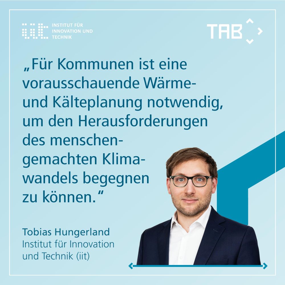 „Für Kommunen ist eine vorausschauende Wärme- und Kälteplanung notwendig, um den Herausforderungen des menschengemachten Klimawandels begegnen zu können.“ Tobias Hungerland, Institut für Innovation und Technik (iit)
