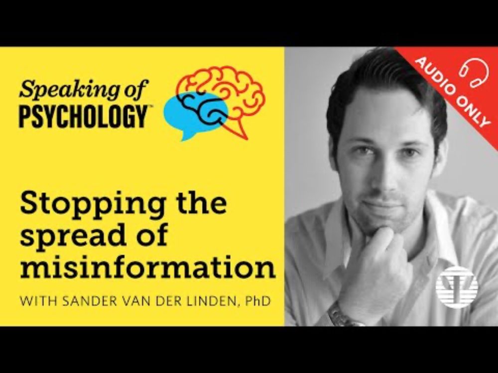 Stopping the spread of misinformation, with Sander van der Linden, PhD | Speaking of Psychology