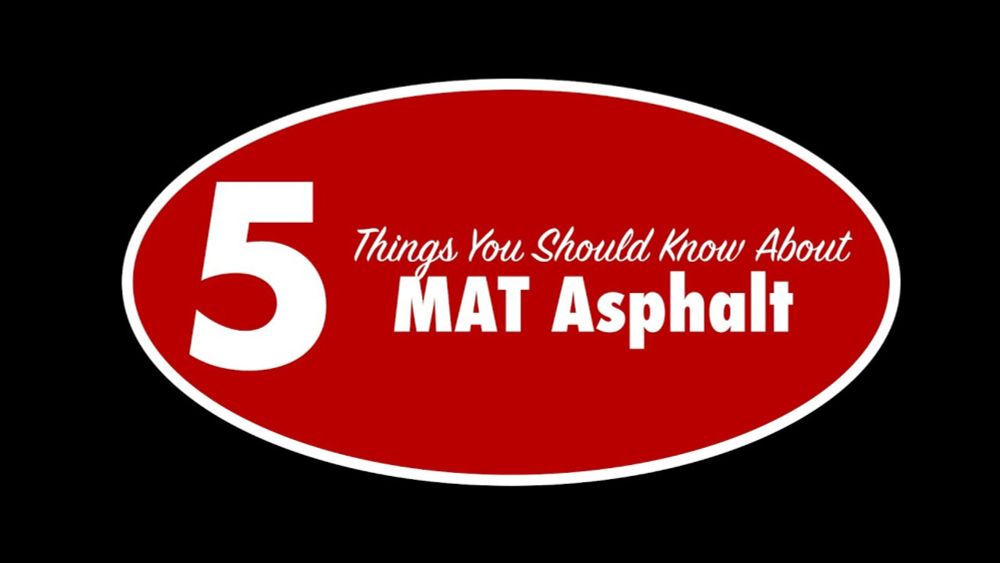 5 Things You Should Know About MAT Asphalt