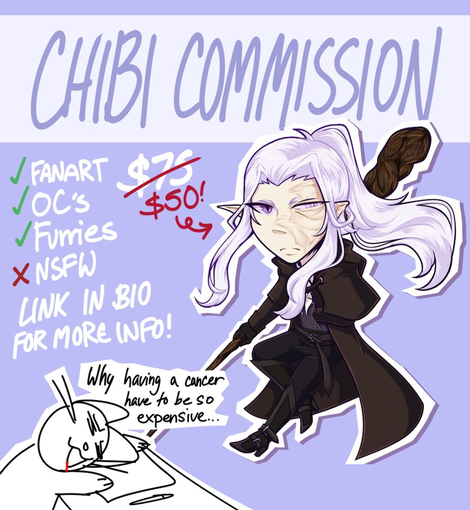 A commission sample artwork of my OC alongside with a doodle of cat saying “why having a cancer have to be so expensive…” 

Title text: Chibi Commissions 
Price text description: $75 being crossed out with the price being $50 instead
Body text: Fanart, OC’s, Furries (yes checkmark) NSFW (checkmark no) Link in bio for more info! 