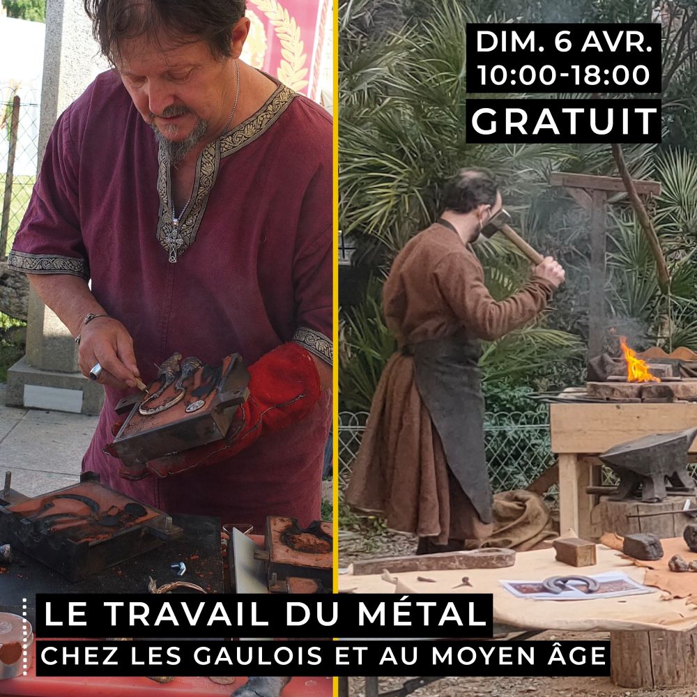 Image montrant deux reconstituteurs historiques travaillant le métal. Texte : dimanche 6 avril, 10h-18h, gratuit ; le travail du métal chez les Gaulois et au Moyen Âge 