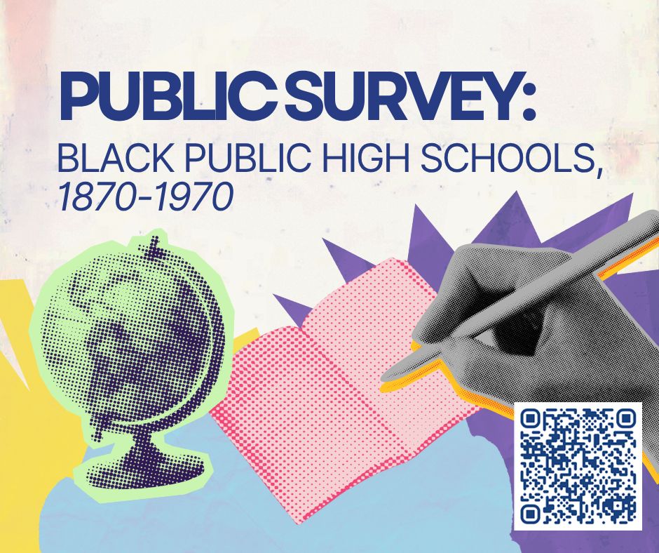 Poster announcing "Public Survey: Black Public High Schools, 1870-1970" with images of a globe, a notebook, and a hand holding a pencil. 