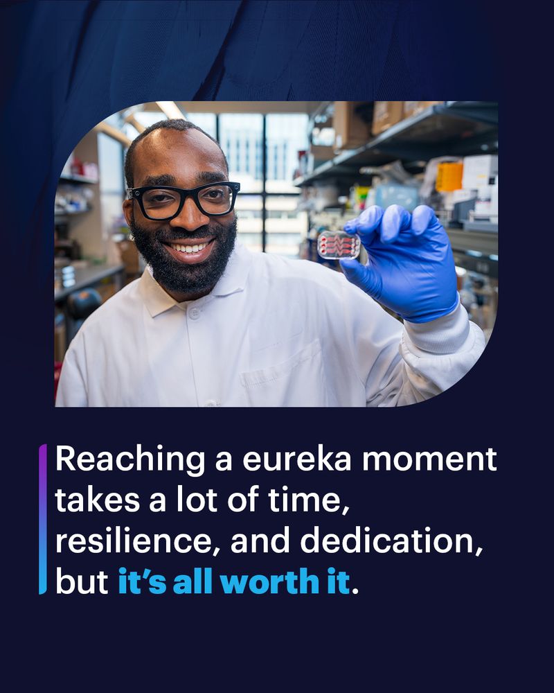 There is an image of a scientist holding up a device, wearing a lab coat and gloves. Text says, “Reaching a eureka moment takes a lot of time, resilience, and dedication, but,” and bold, blue text says, “it’s all worth it.”  