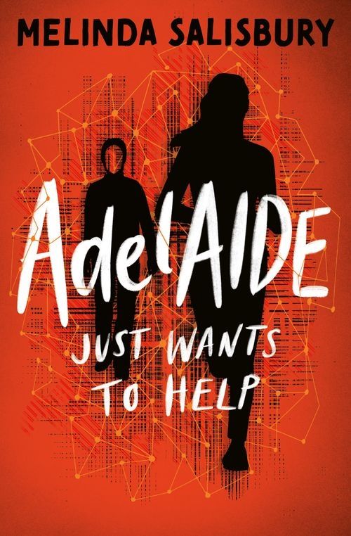 Front cover of AdelAIDE: Just Wants to Help by Melinda Salisbury, 2024