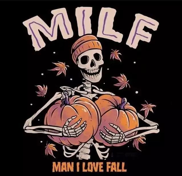 a photo of a skeleton holding two pumpkins that says MILF - MAN I LOVE FALL