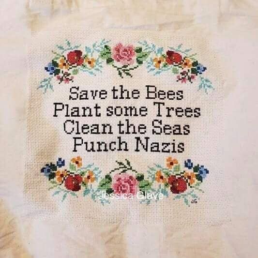 Save the Bees 
Plant some Trees 
Clean the Seas 
Punch Nazis