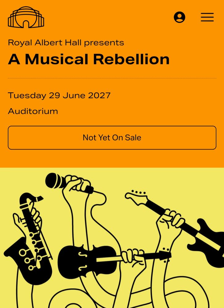 A photo of A Musical Rebellion web page on the Royal Albert Hall website for the 29 June 2027 performance. The bottom of the photo is a logo including 4 curly arms with fists raised holding a saxophone, microphone, violin and electric guitar.