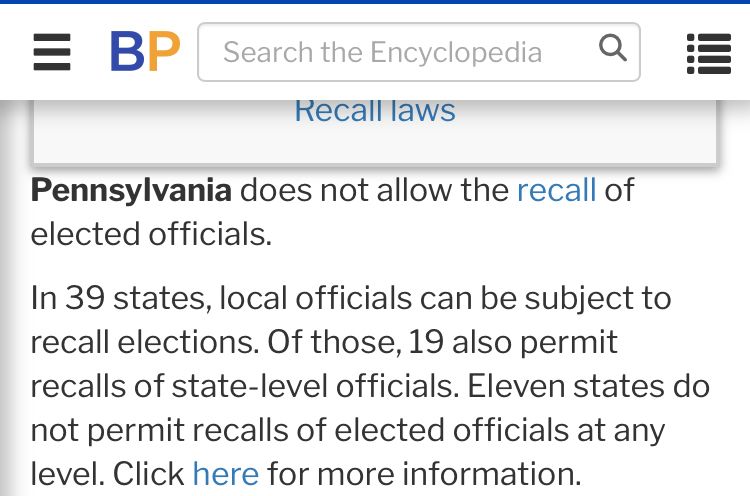 Ballotpedia page: "Pennsylvania does not allow the recall of elected officials.

In 39 states, local officials can be subject to recall elections. Of those, 19 also permit recalls of state-level officials. Eleven states do not permit recalls of elected officials at any level. Click here for more information."