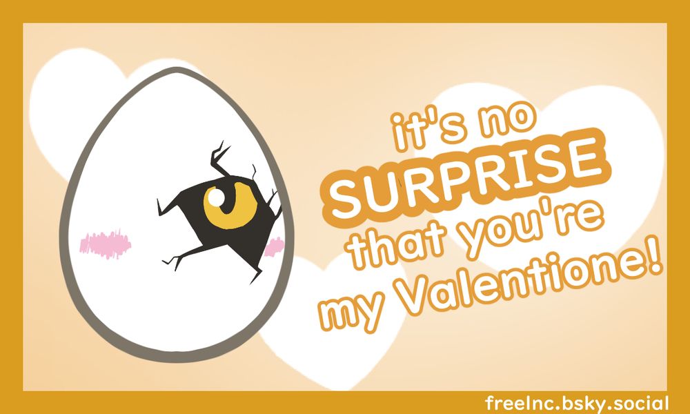 A Valentine card depicting the egg-shaped Cinder Surprise from FFXIV. The text reads "it's no SURPRISE that you're my Valentione!" 