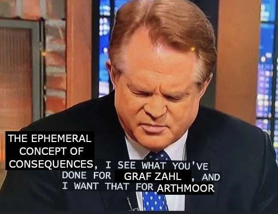 Edited meme image of a televangelist praying perfomatively, with the [edited] caption: [THE EPHEMERAL CONCEPT OF CONSEQUENCES], I SEE WHAT YOU'VE DONE FOR [GRAF ZAHL], AND I WANT THAT FOR [ARTHMOOR].