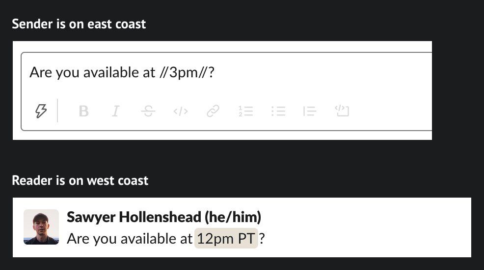 Sender is on east coast: Are you available at //3pm//?
Reader is on west coast: Are you available at 12pm PT ?