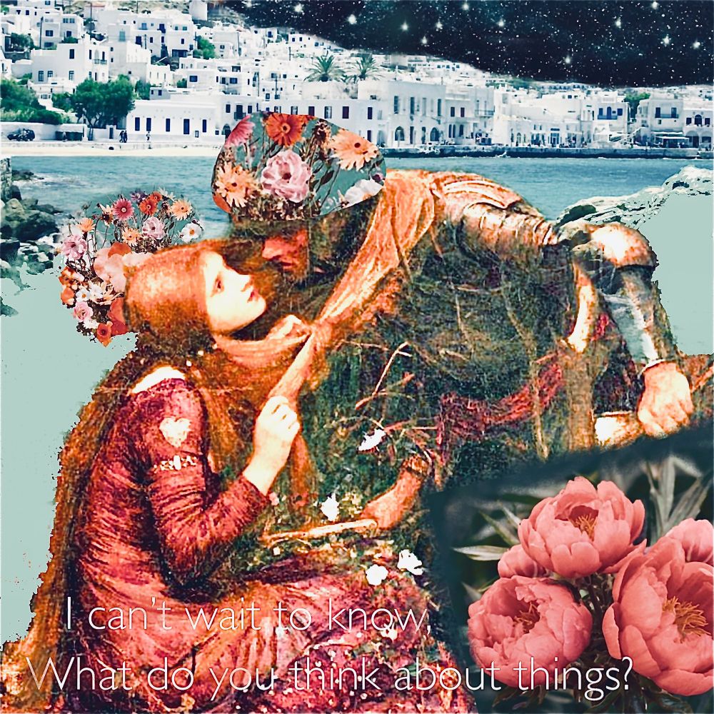 digital collage of two people with flower crowns embracing amongst flowers. woman is pulling the man closer. buildings and shoreline behind them. text: i can’t wait to know, what do you think about things?