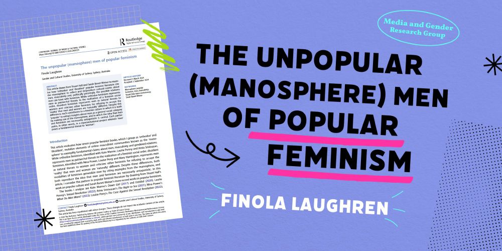 A decorative graphic featuring the text 'The unpopular (manosphere) men of popular feminism' by Finola Laughren in a striking bold font to the right of the centre of the graphical image. On the left is a screenshot featuring the first page of the article on which this talk is based.