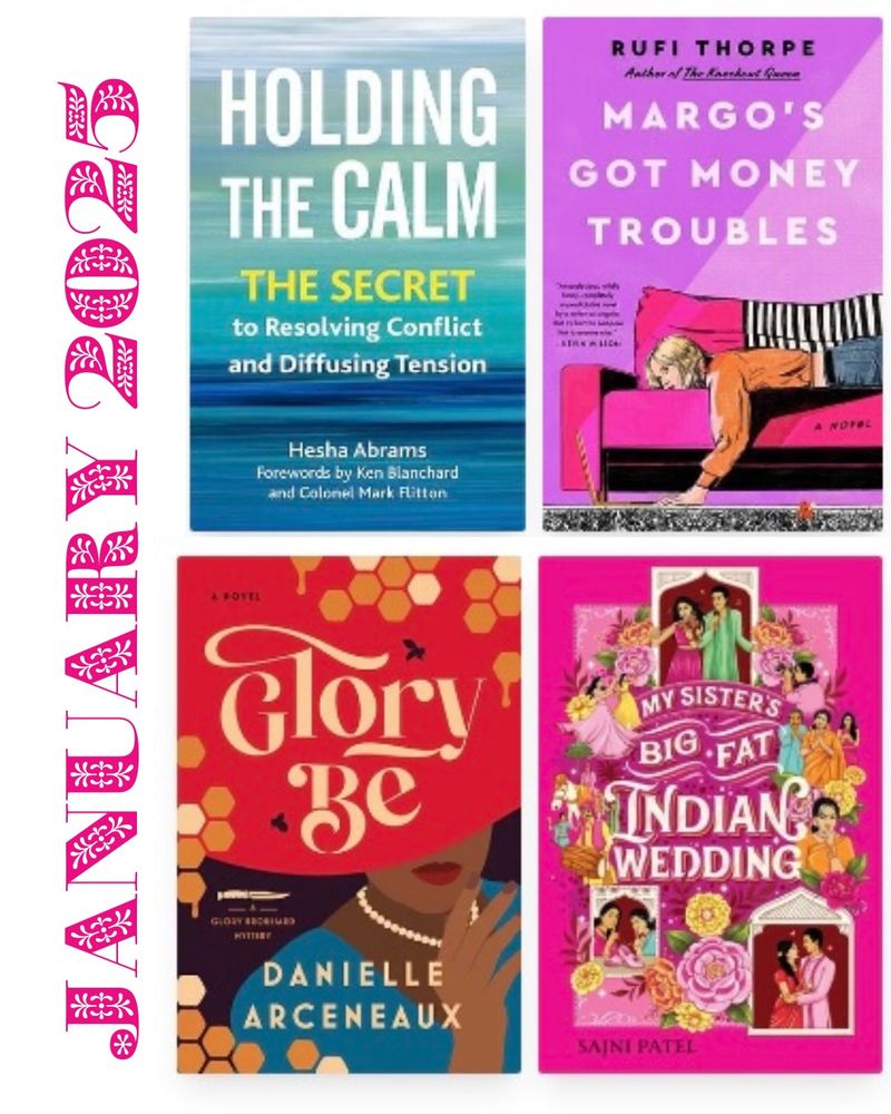 Grid of the four books I read in January. Has the four covers. The books are Holding the Calm, Margo’s Got Money Troubles, Glory Be, and My Sister’s Big Fat Indian Wedding. 