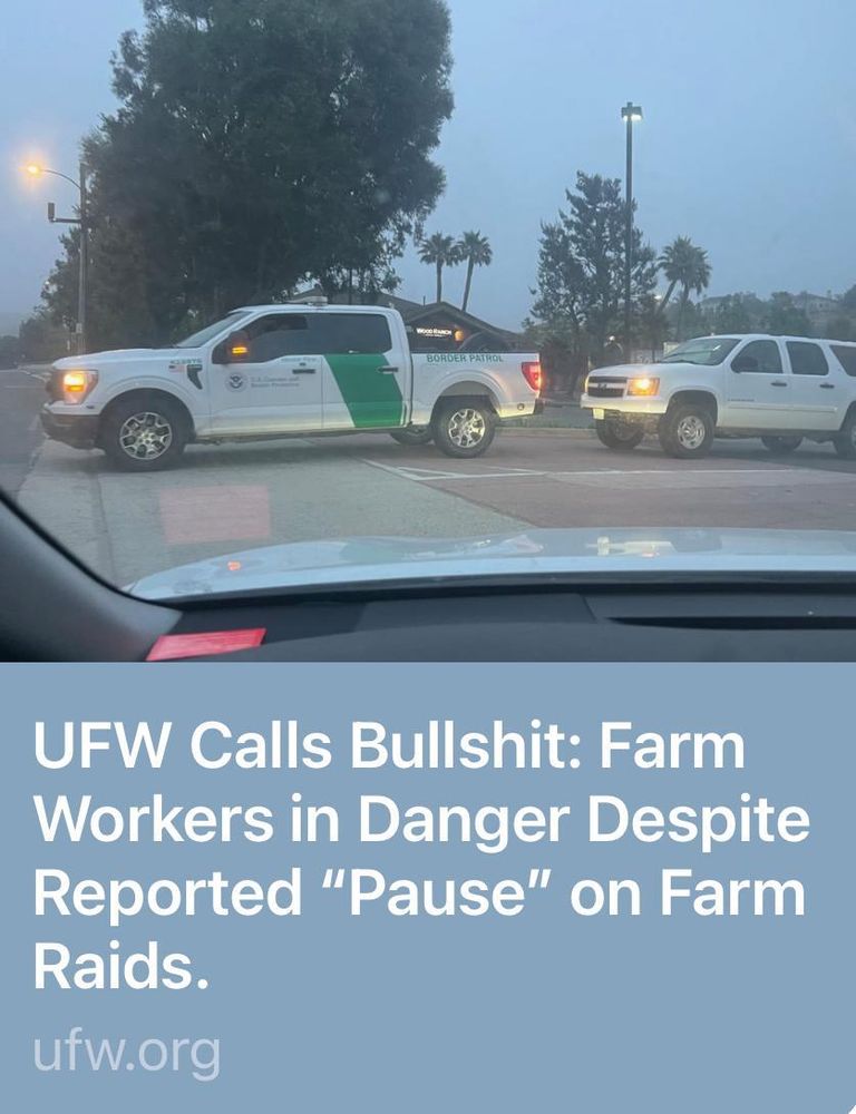 UFW Calls Bullshit: Farm Workers in Danger Despite Reported “Pause” on Farm Raids. 