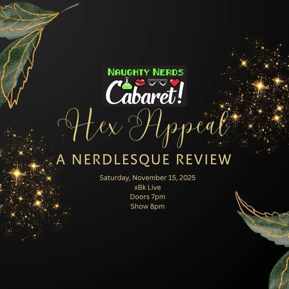 Naughty Nerds Cabaret presents Hex Appeal: A Nerdlesque Review

Saturday, November 15, 2025
xBk Live (Des Moines, IA)
Doors 7pm
Show 8pm