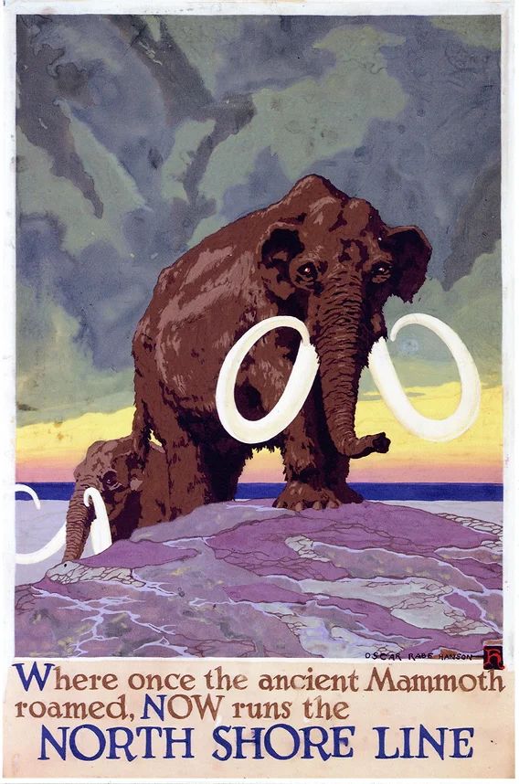 1920s advertisement that reads: “Where once the ancient Mammoth roamed, NOW runs the NORTH SHORE LINE”