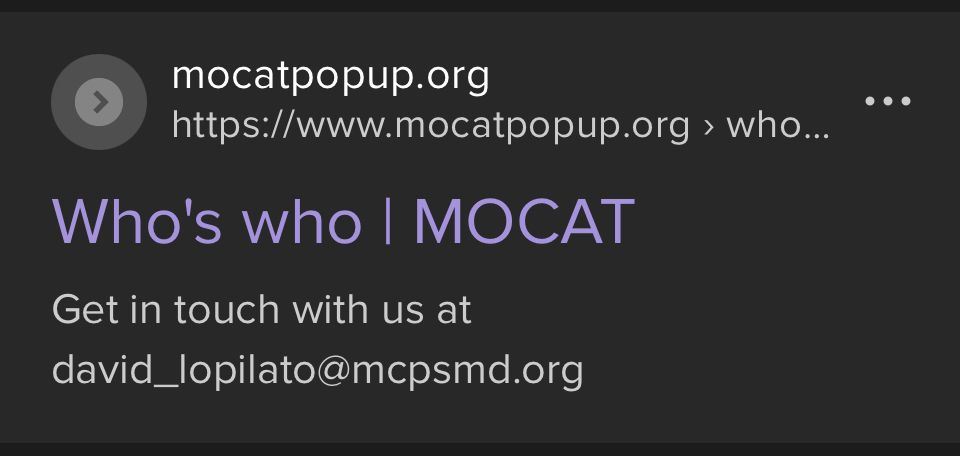 Screenshot reads:

Who’s who | MOCAT
Get in touch with us at david_lopilato@mcpsmd.org