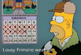 Screenshot from The Simpsons. Homer is looking at the Smarch calendar but says "Lousy Frimaire weather"