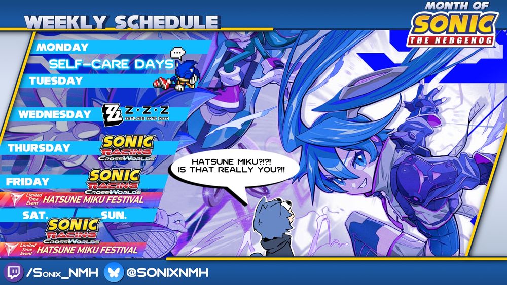 Weekly Schedule Graphic for September 29th. I took Monday and Tuesday off from Streaming cuz I just wasn't feelin' it. Wednesday early morning is the usual Zenless Zone Zero (ZZZ) stream. The rest of the week will be dedicated to short bursts of Sonic Racing Crossworlds to participate in the Hatsune Miku Festival! Followed by me playing it for as long as I can on Sunday. 