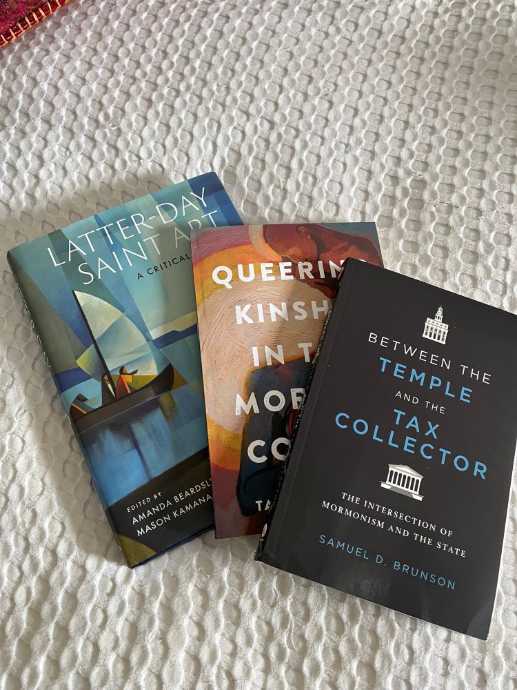Three new Mormon Studies books: Latter-day Saint Art: A Critical Reader, Queering Kinship in the Mormon Cosmos, and Between the Temple and the Tax Collector.
